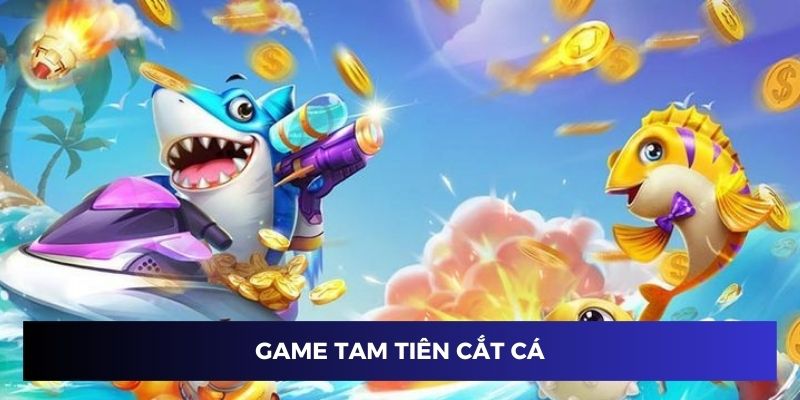 Tam tiên cắt cá siêu đỉnh